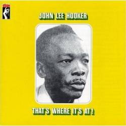 John Lee Hooker : That's Where It's At!